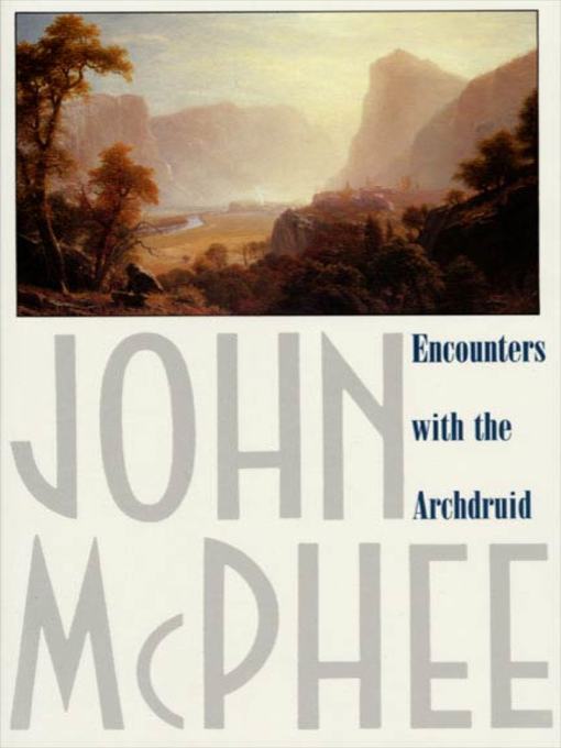 Title details for Encounters with the Archdruid by John McPhee - Wait list